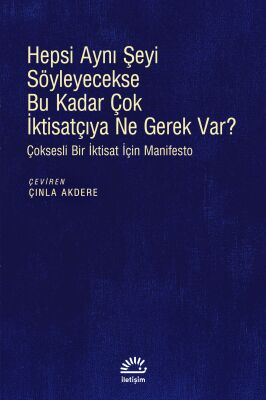 Hepsi Aynı Şeyi Söyleyecekse Bu Kadar Çok İktisatçıya Ne Gerek Var? - 1