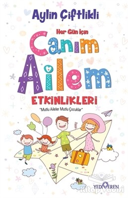 Her Gün İçin Canım Ailem Etkinlikleri - Yediveren Yayınları