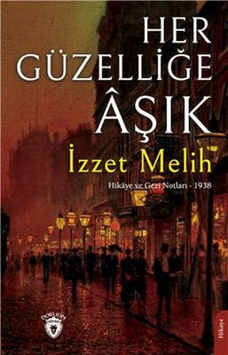 Her Güzelliğe Aşık Hikaye Ve Gezi Notları – 1938 - Dorlion Yayınları