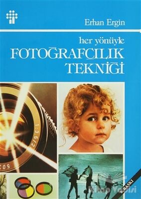 Her Yönüyle Fotoğrafçılık Tekniği - 1