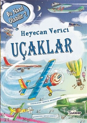 Heyecan Verici Uçaklar – Bu Nasıl Olabilir? - Teleskop