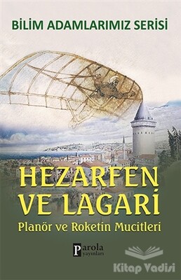 Hezarfen ve Lagari - Bilim Adamlarımız Serisi - Parola Yayınları