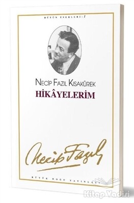 Hikayelerim : 1 - Necip Fazıl Bütün Eserleri - Büyük Doğu Yayınları