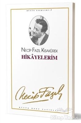 Hikayelerim : 1 - Necip Fazıl Bütün Eserleri - 1