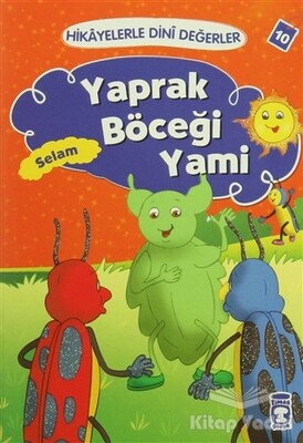 Hikayelerle Dini Değerler 10 - Yaprak Böceği Yami Selam - Timaş Çocuk