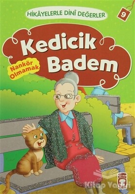 Hikayelerle Dini Değerler 9 - Kedicik Badem Nankör Olmamak - Timaş Çocuk