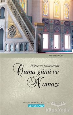 Hikmet ve Faziletleriyle Cuma Günü ve Namazı - 1