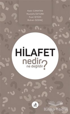 Hilafet Nedir Ne Değildir? - 1