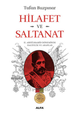 Hilafet ve Saltanat - 2. Abdülhamid Döneminde Halifelik ve Araplar - 1