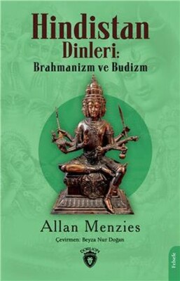 Hindistan Dinleri: Brahmanizm Ve Budizm - Dorlion Yayınları