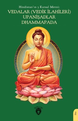 Hindistan’ın 3 Kutsal Metni: Vedalar (Vedik İlahileri), Upanişadlar, Dhammapada - Dorlion Yayınları