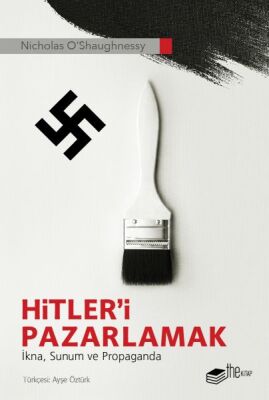 Hitler’i Pazarlamak - İkna, Sunum ve Propaganda - 1