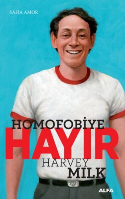 Homofobiye Hayır - Harvey Milk - Alfa Yayınları