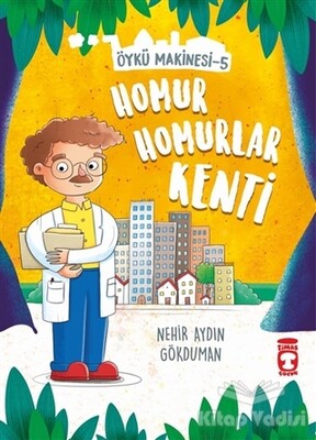 Homur Homurlar Kenti - Öykü Makinesi 5 - Timaş Çocuk