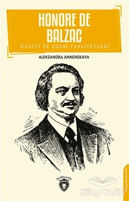 Honore De Balzac Hayatı ve Edebi Faaliyetleri - Dorlion Yayınları