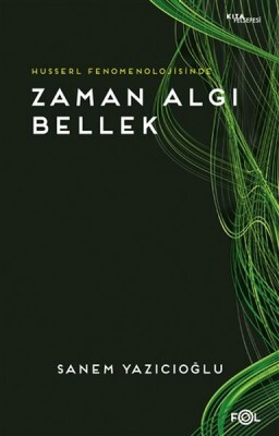 Husserl Fenomenolojisinde Zaman Algı Bellek - Fol Kitap