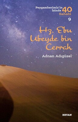 Hz. Ebu Ubeyde bin Cerrah - Peygamberimiz'in İzinde 40 Sahabi/9 - Beyan Yayınları