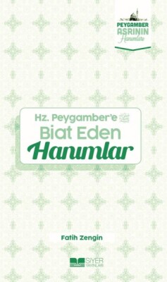 Hz.Peygamber'e Biat eden Hanımlar Peygamber Asrının Hanımları 7 - Siyer Yayınları