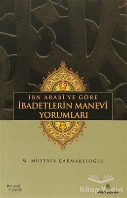 İbn Arabi’ye Göre İbadetlerin Manevi Yorumları - 1