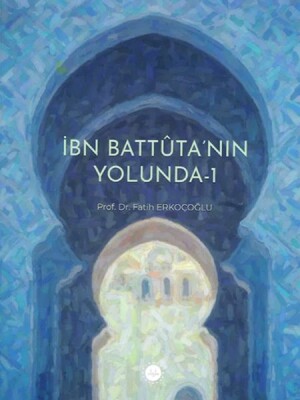 İbn Battuta’nın Yolunda-1 - Diyanet İşleri Başkanlığı