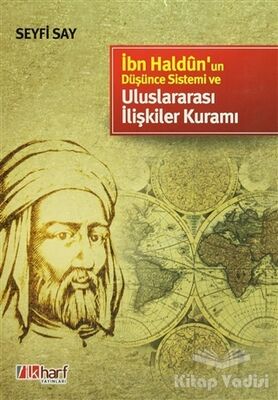 İbn Haldun’un Düşünce Sistemi ve Uluslararası İlişkiler Kuramı - 1