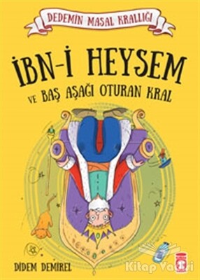 İbni Heysem ve Baş Aşağı Oturan Kral - Timaş Çocuk