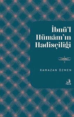 İbnu’l-Hümam'ın Hadisçiliği - Fecr Yayınları