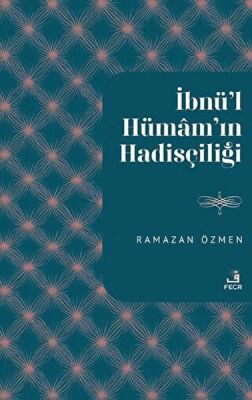 İbnu’l-Hümam'ın Hadisçiliği - 1