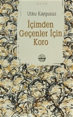 İçimden Geçenler İçin Koro - Mühür Kitaplığı