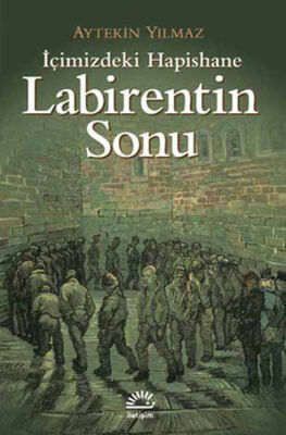 İçimizdeki Hapishane Labirentin Sonu - 1