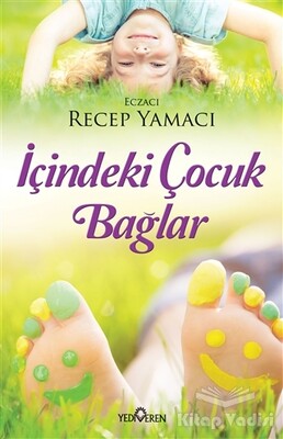 İçindeki Çocuk Bağlar - Yediveren Yayınları