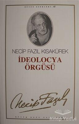 İdeolocya Örgüsü : 42 - Necip Fazıl Bütün Eserleri - 1