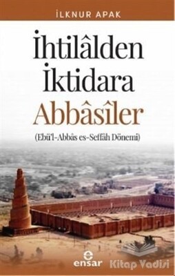 İhtilalden İktidara Abbasiler - Ensar Neşriyat