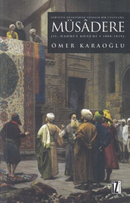 II. Mahmut Dönemi - Müsâdere - İz Yayıncılık