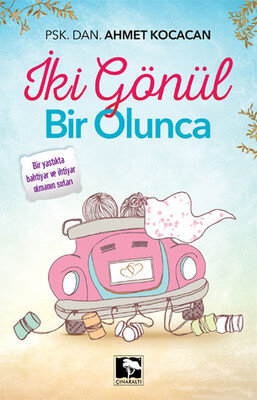 İki Gönül Bir Olunca - Çınaraltı Yayınları