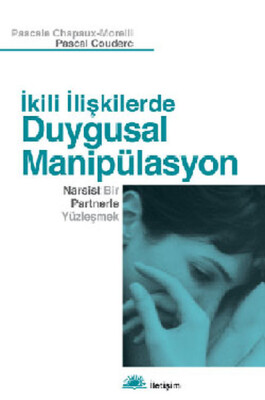 İkili İlişkilerde Duygusal Manipülasyon Narsist Bir Partnerle Yüzleşmek - İletişim Yayınları