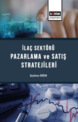 İlaç Sektörü Satış Ve Pazarlama Stratejileri - Eğitim Yayınevi