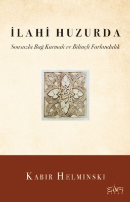 İlahi Huzurda & Sonsuzla Bağ Kurmak ve Bilinçli Farkındalık - Sufi Kitap