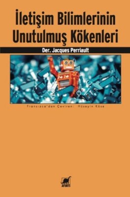 İletişim Bilimlerinin Unutulmuş Kökenleri - Ayrıntı Yayınları