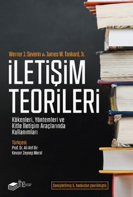 İletişim Teorileri - Kökenleri, Yöntemleri ve Kitle İletişim Araçlarında Kullanımları - 1