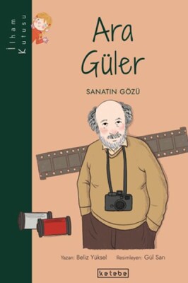 İlham Kutusu-Ara Güler - Ketebe Yayınları