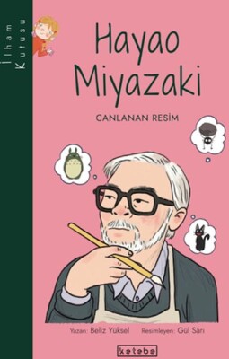 İlham Kutusu-Hayao Miyazaki - Ketebe Yayınları