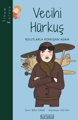 İlham Kutusu-Vecihi Hürkuş - Bulutlarla Konuşan Adam - Ketebe Yayınları