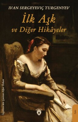 İlk Aşk ve Diğer Hikâyeler - Dorlion Yayınları