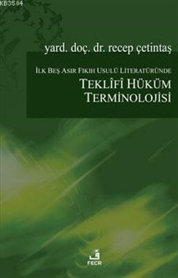 İlk Beş Asır Fıkıh Usulü Literatüründe Teklifi Hüküm Terminolojisi - Fecr Yayınları