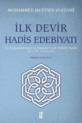 İlk Devir Hadis Edebiyatı ve Peygamberimiz’in Hadisleri’nin Tedvin Tarihi (H. 1-150 - M. 622-657) - 1