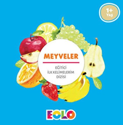 İlk Kelimelerim Dizisi - Meyveler - EOLO Eğitici Oyuncak ve Kitap