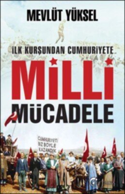 İlk Kurşundan Cumhuriyete Milli Mücadele - Eftalya Kitap