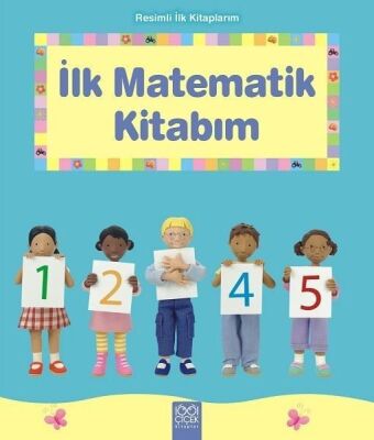 İlk Matematik Kitabım - Resimli İlk Kitaplarım - 1