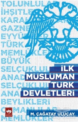 İlk Müslüman Türk Devletleri - Ötüken Neşriyat